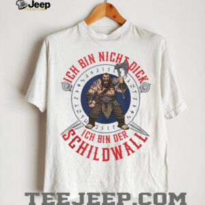 Ich Bin Nicht Dick Ich Bin Der Schildwall Viking Design Shirt