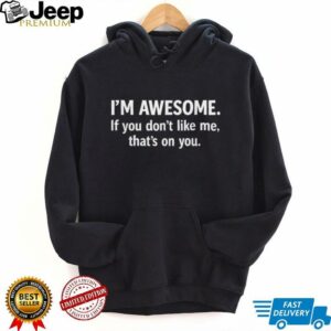 I’m Awesome T Shirt
