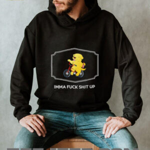 Imma fuck shit up shirt