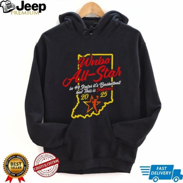 Indiana Fever 2025 WNBA All Star in 49 states it’s basketball but this is Indiana shirt