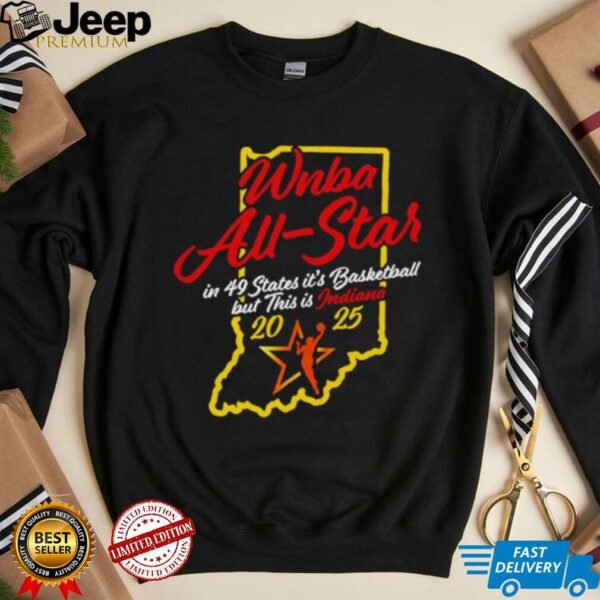 Indiana Fever 2025 WNBA All Star in 49 states it’s basketball but this is Indiana shirt