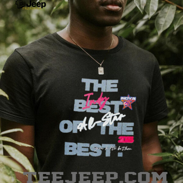 Indiana Fever All Star 2025 INDY Best in Indy the best of the best shirt