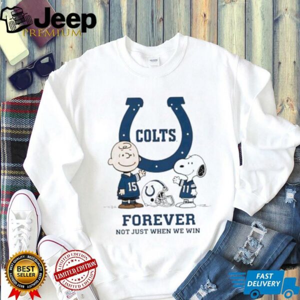 Indianapolis Colts Charlie Brown Snoopy Colts Forever Not Just When We Win shirt