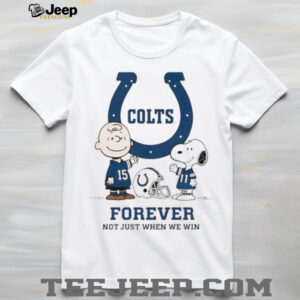 Indianapolis Colts Charlie Brown Snoopy Colts Forever Not Just When We Win shirt