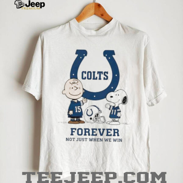 Indianapolis Colts Charlie Brown Snoopy Colts Forever Not Just When We Win shirt