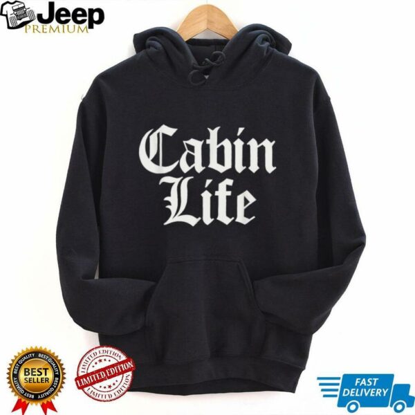 Funny Cabin Life Shirt