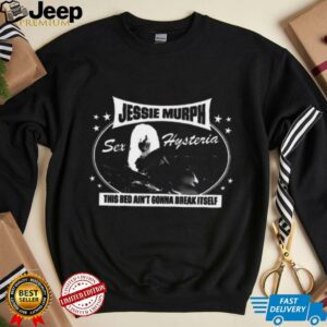 Jessie Murph this bed ain’t gonna break itself shirt
