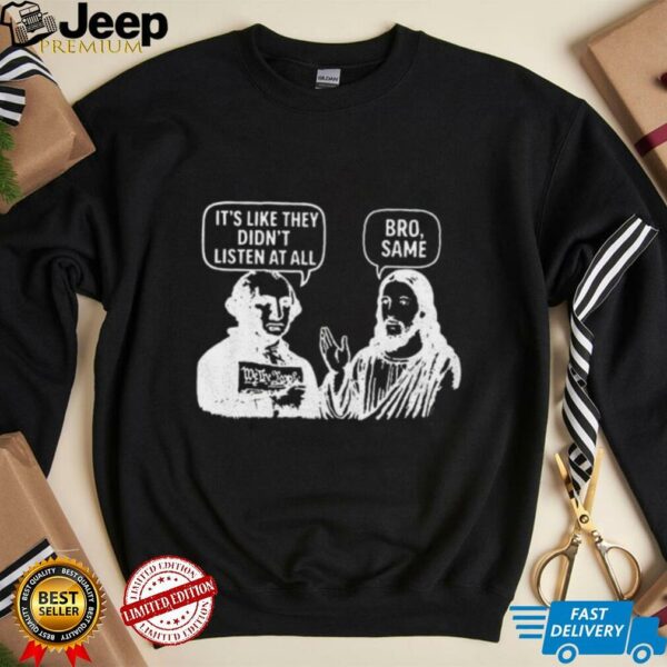 Jesus and George Washington It’s like they didn’t listen at all bro same shirt
