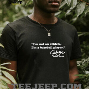 John Kruk Philadelphia Phillies I’m not an athlete I’m a baseball player signature shirt
