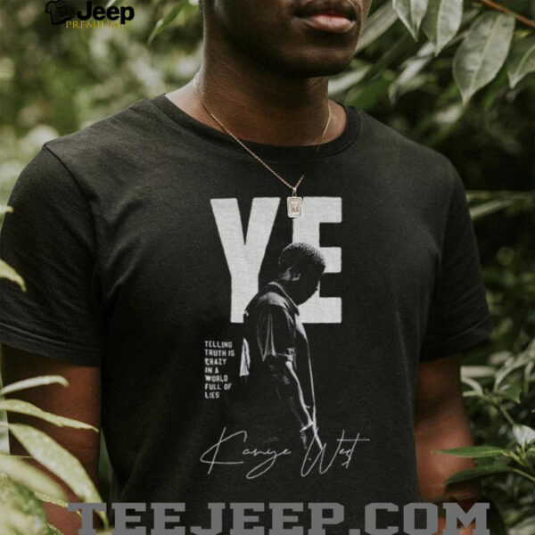 Kanye West telling truth is crazy in a world full of lies retro shirt