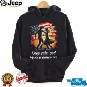 Keep Calm And Square Dance On American Zip Shirt