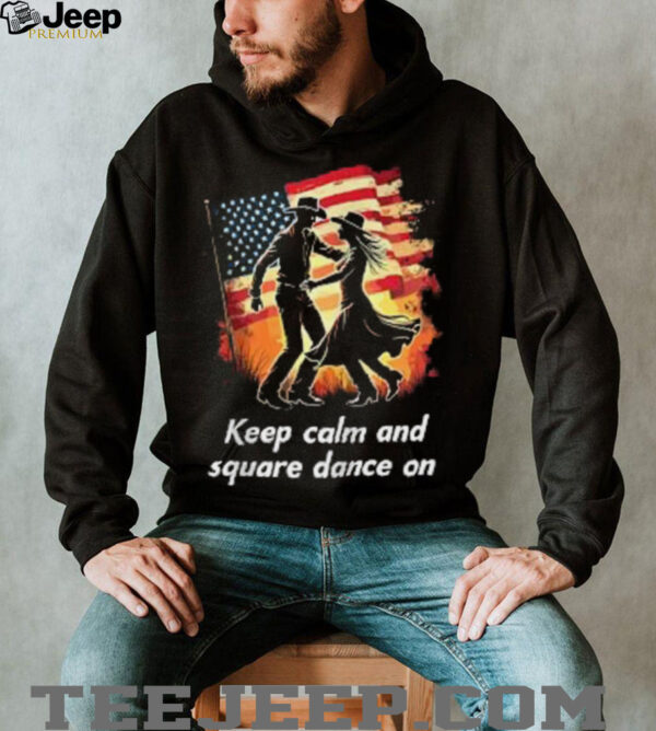 Keep Calm And Square Dance On American Zip Shirt