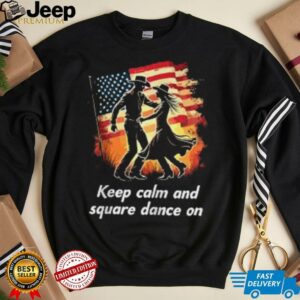 Keep Calm And Square Dance On American Zip Shirt