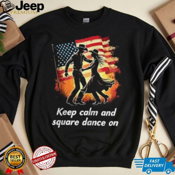 Keep Calm And Square Dance On American Zip Shirt