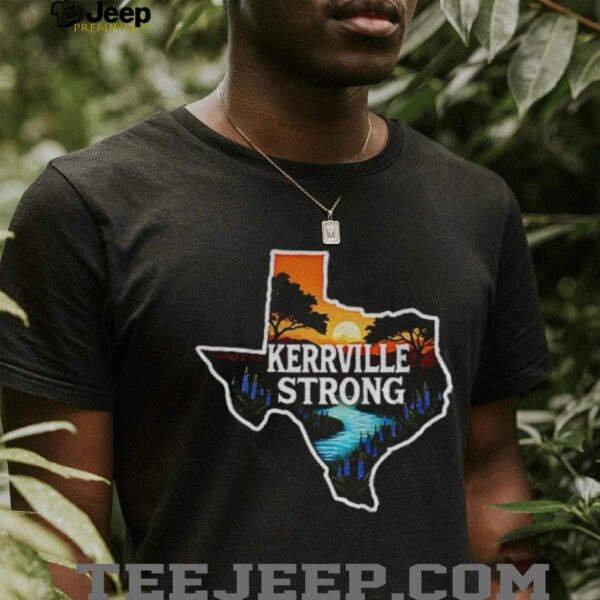 Kerrville Strong Hill Country Texas Flood Support shirt