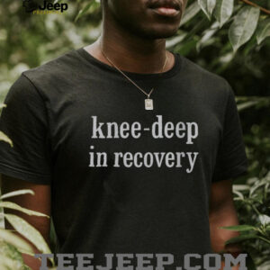 Knee Deep In Recovery Shirt