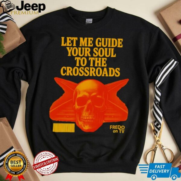 Let me guide your soul to the crossroads shirt
