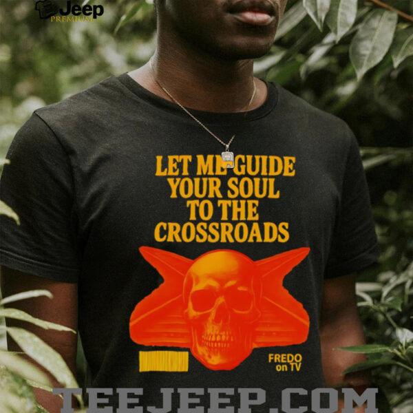 Let me guide your soul to the crossroads shirt