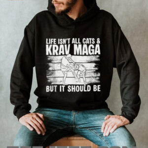 Life Isnt All Cats & Krav MAGA Martial Arts Shirt
