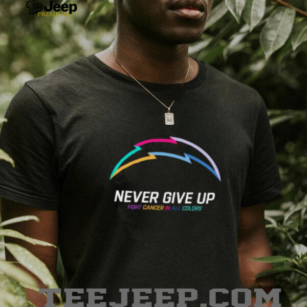 Los Angeles Chargers NFL never give up fight cancer in all colors Shirt