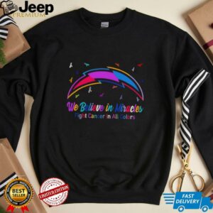 Los Angeles Chargers we believe in miracles fight cancer in all colors shirt
