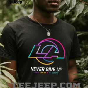 Los Angeles Rams NFL never give up fight cancer in all colors Shirt