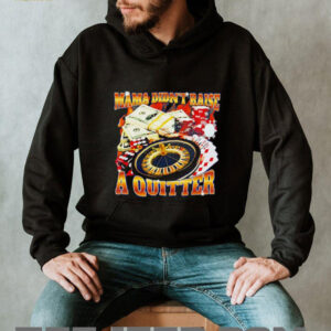 Mama didn’t raise a quitter casino shirt