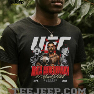 Max Holloway UFC 318 And Still BMF Champion shirt