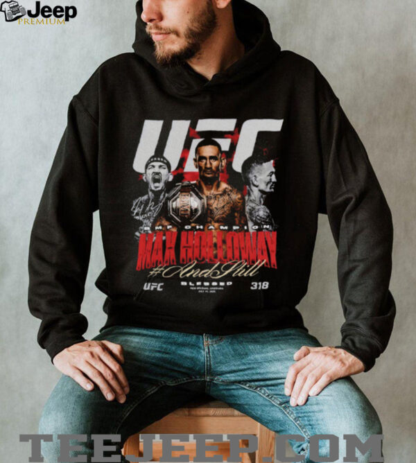 Max Holloway UFC 318 And Still BMF Champion shirt
