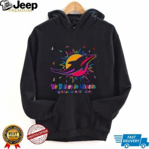 Miami Dolphins we believe in miracles fight cancer in all colors shirt