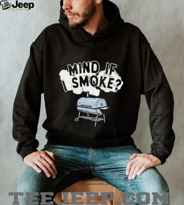 Mind if I smoke shirt