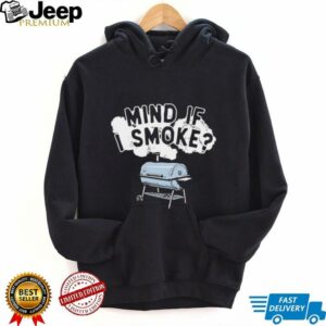 Mind if I smoke shirt