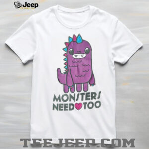 Monsters need too shirt