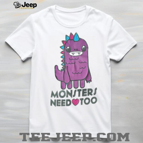 Monsters need too shirt