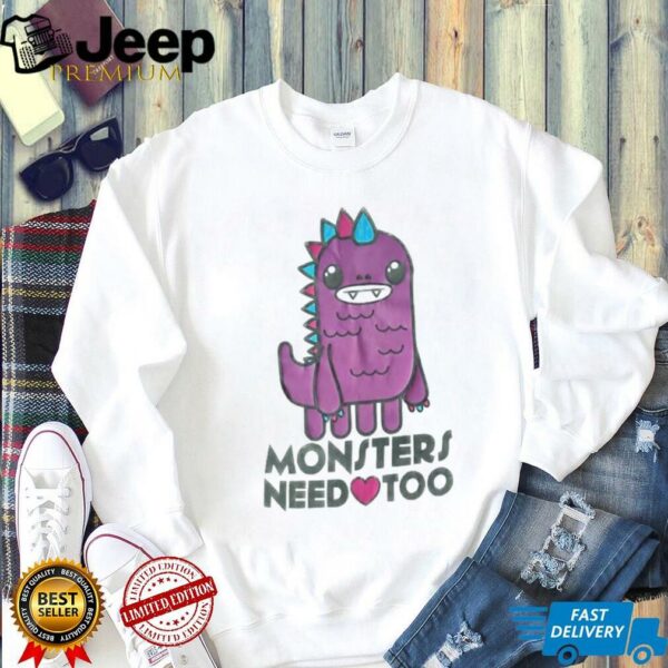 Monsters need too shirt