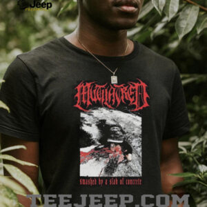Mutilatred Smashed By A Slab Of Concrete shirts