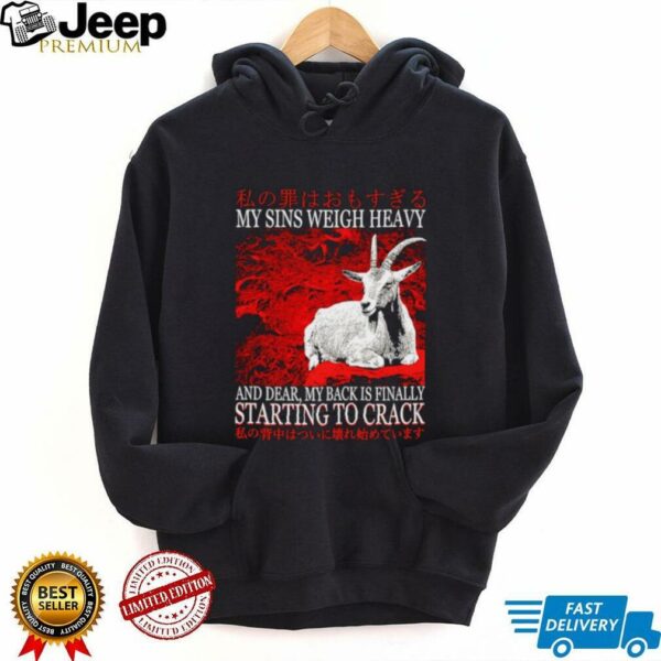 My sins weigh heavy and dear my back is finally starting to crack Japanese shirt