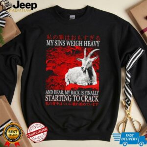 My sins weigh heavy and dear my back is finally starting to crack Japanese shirt