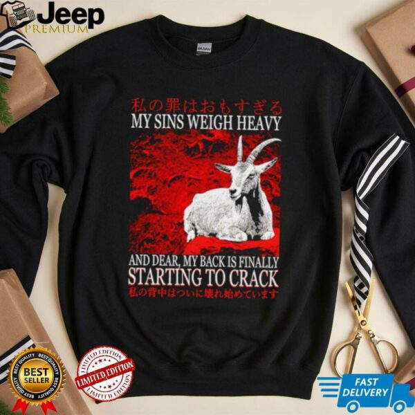 My sins weigh heavy and dear my back is finally starting to crack Japanese shirt