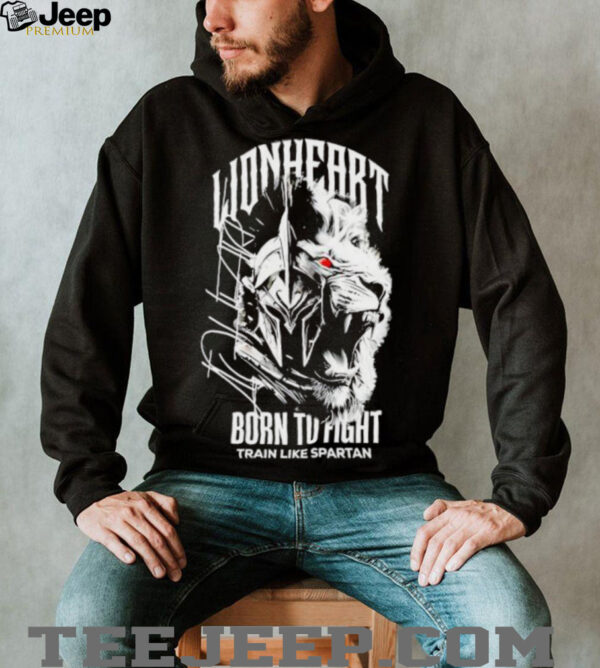 Napartlionheart Born To Fight Train Like Spartan shirt