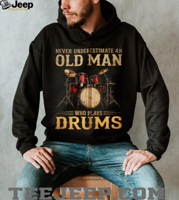 Never Underestimate An Old Man Who Plays Drums Zip Shirt