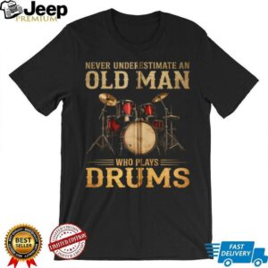 Never Underestimate An Old Man Who Plays Drums Zip Shirt