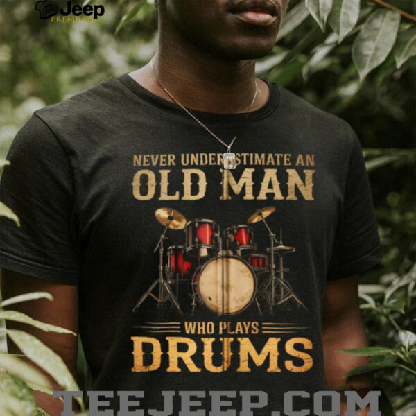Never Underestimate An Old Man Who Plays Drums Zip Shirt