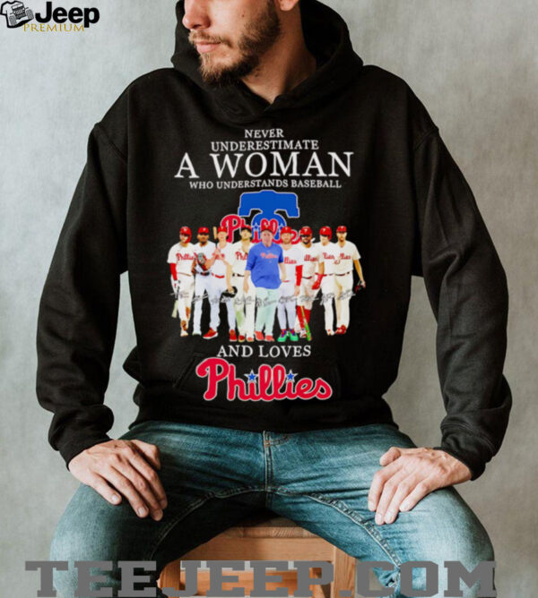 Never underestimate a woman who understands baseball and loves Phillies shirt