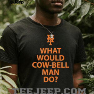 New York Mets what would cow bell man do shirt