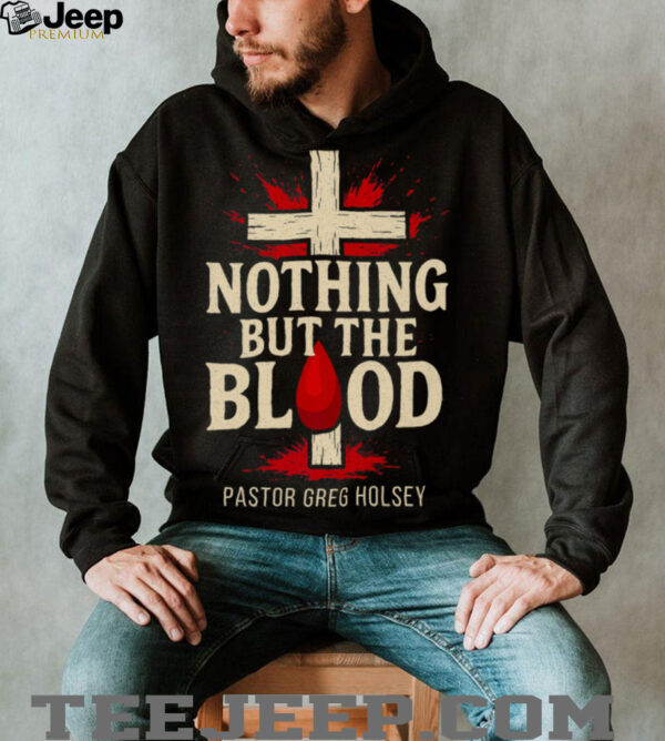 Nothing But The Blood Shirt