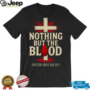 Nothing But The Blood Shirt