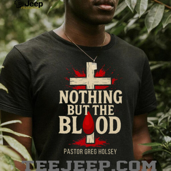 Nothing But The Blood Shirt