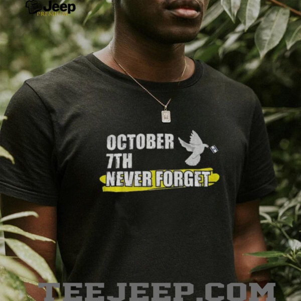 October 7th Memorial I Stand With Israel Never forget shirt
