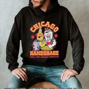 Official Chicago handshake Only The Strong Survive Shirts